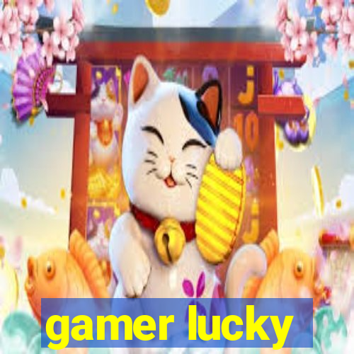 gamer lucky